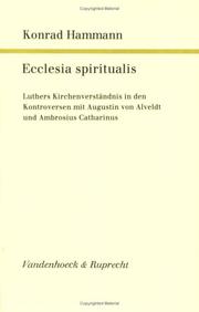 Cover of: Ecclesia spiritualis: Luthers Kirchenverständnis in den Kontroversen mit Augustin von Alveldt und Ambrosius Catharinus