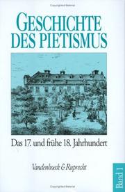 Cover of: Der Pietismus vom siebzehnten bis zum frühen achtzehnten Jahrhundert by in Zusammenarbeit mit Johannes van den Berg ... [et al.] ; herausgegeben von Martin Brecht.