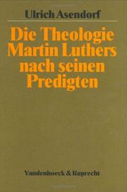 Cover of: Die Theologie Martin Luthers nach seinen Predigten by Ulrich Asendorf