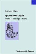 Cover of: Ignatius von Loyola: Mystik, Theologie, Kirche