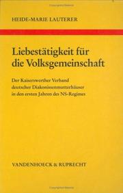 Cover of: Liebestätigkeit für die Volksgemeinschaft: der Kaiserwerther Verband deutscher Diakonissenmutterhäuser in den ersten Jahren des NS-Regimes