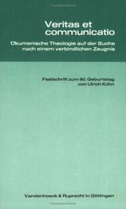 Cover of: Veritas et communicatio: ökumenische Theologie auf der Suche nach einem verbindlichen Zeugnis : Festschrift zum 60. Geburtstag von Ulrich Kühn : mit einem bibliographischen Anhang