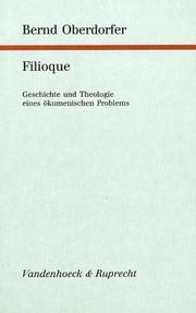 Cover of: Filioque: Geschichte und Theologie eines okumenischen Problems (Forschungen zur systematischen und okumenischen Theologie)