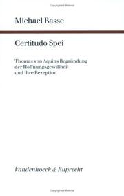 Cover of: Certitudo spei: Thomas von Aquins Begründung der Hofffnungsgewissheit und ihre Rezeption bis zum Konzil von Trient als ein Beitrag zur Verhältnisbestimmung von Eschatologie und Rechtfertigungslehre