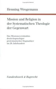 Mission und Religion in der systematischen Theologie der Gegenwart by Henning Wrogemann