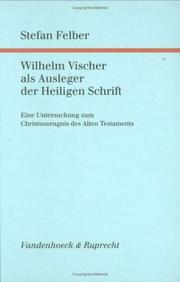 Cover of: Wilhelm Vischer als Ausleger der Heiligen Schrift: eine Untersuchung zum Christuszeugnis des Alten Testaments