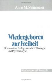 Cover of: Wiedergeboren zur Freiheit: Skizzen eines Dialogs zwischen Theologie und Psychoanalyse zur theologischen Begründung des seelsorglichen Gesprächs