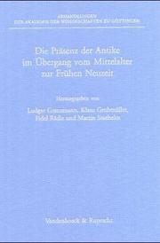 Cover of: Die Präsenz der Antike im Übergang vom Mittelalter zur Frühen Neuzeit: Bericht über Kolloquien der Kommission zur Erforschung der Kultur des Spätmittelalters, 1999 bis 2002