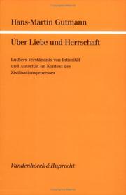 Cover of: Über Liebe und Herrschaft: Luthers Verständnis von Intimität und Autorität im Kontext des Zivilisationsprozesses