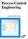 Cover of: Process control engineering