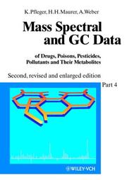 Cover of: Mass Spectral and GC Data of Drugs, Poisons, Pesticides, Pollutants and Their Metabolites by Karl Pfleger, Karl Pfleger, Hans H. Maurer, Armin Weber, Karl Pfleger, Hans H. Maurer, Armin Weber