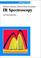 Cover of: IR spectroscopy