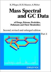 Cover of: Mass Spectral and GC Data of Drugs, Poisons, Pesticides, Pollutants and Their Metabolites, Mass Spectral and GC Data of Drugs, Poisons, Pesticides, Pollutants and Their Metabolites by Karl Pfleger, Karl Pfleger, Hans H. Maurer, Armin Weber, Karl Pfleger, Hans H. Maurer, Armin Weber