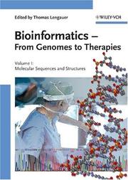 Cover of: Bioinformatics - From Genomes to Therapies: Volume 1: The Building Blocks: Molecular Sequences and Structures; Volume 2: Getting at the Inner Workings: ... Volume 3: The Holy Grail: Molecular Function