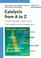 Cover of: Catalysis from A to Z