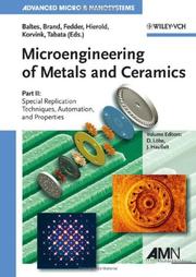 Cover of: Microengineering of Metals and Ceramics: Part II: Special Replication Techniques, Automation, and Properties (Advanced Micro and Nanosystems)