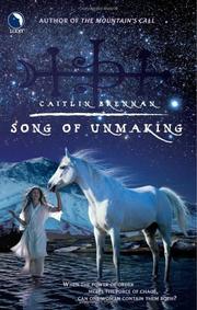 Cover of: Song Of Unmaking by Caitlin Brennan