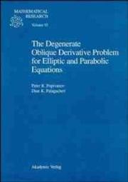 Cover of: The Degenerate Oblique Derivative Problem for Elliptic and Parabolic Equations (Mathematical Research (Akademie Verlag), Vol 93) by Peter R. Popivanov, Dian K. Palagachev