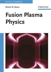 Cover of: Fusion Plasma Physics (Physics Textbook) | Weston M. Stacey