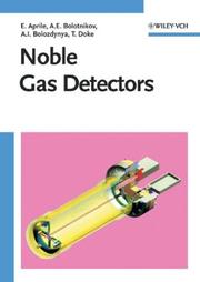 Cover of: Noble Gas Detectors by Elena Aprile, Aleksey E. Bolotnikov, Alexander I. Bolozdynya, Tadayoshi Doke