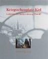 Cover of: Kriegsschauplatz Kiel: Luftbilder der Stadtzerstörung 1944/45