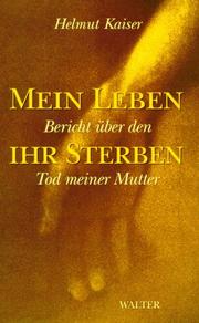 Cover of: Mein Leben-- ihr Sterben: Bericht über den Tod meiner Mutter