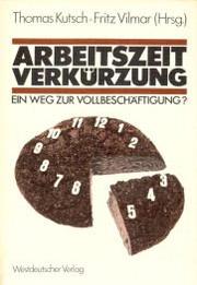 Cover of: Arbeitsverkürzung, ein Weg zur Vollbeschäftigung?