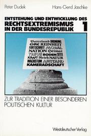 Cover of: Entstehung und Entwicklung des Rechtsextremismus in der Bundesrepublik: zur Tradition einer besonderen politischen Kultur