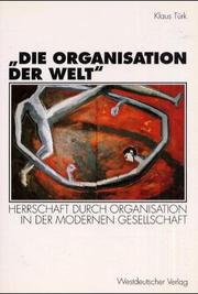 Cover of: Die Organisation der Welt: Herrschaft durch Organisation in der modernen Gesellschaft