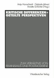 Cover of: Kritische Differenzen, geteilte Perspektiven: zum Verhältnis von Feminismus und Postmoderne