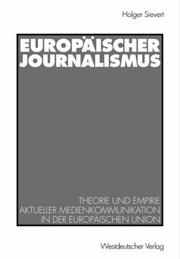 Cover of: Europäischer Journalismus: Theorie und Empirie aktueller Medienkommunikation in der Europäischen Union