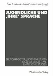 Cover of: Jugendliche und "ihre" Sprache: Sprachregister, Jugendkulturen und Wertesysteme : empirische Studien