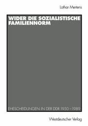 Cover of: Wider die sozialistische Familiennorm: Ehescheidungen in der DDR 1950-1989