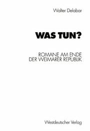 Cover of: Was tun?: Romane am Ende der Weimarer Republik