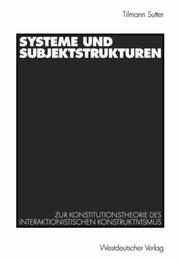 Cover of: Systeme und Subjektstrukturen: zur Konstitutionstheorie des interaktionistischen Konstruktivismus