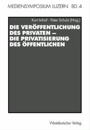 Cover of: Die  Veröffentlichung des Privaten, die Privatisierung des Öffentlichen