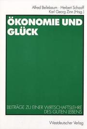 Cover of: Okonomie und Gluck: Beitrage zu einer Wirtschaftslehre des guten Lebens