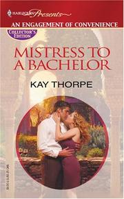 Cover of: Mistress To A Bachelor by Kay Thorpe, Kay Thorpe