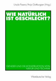 Cover of: Wie natürlich ist Geschlecht?. Gender und die Konstruktion von Natur und Technik by Ursula Pasero