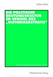 Cover of: Die politische Deutungskultur im Spiegel des "Historikerstreits": what's right? What's left?