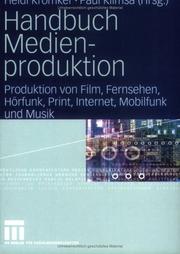 Cover of: Handbuch Medienproduktion: Produktion von Film, Fernsehen, Hörfunk, Print, Internet, Mobilfunk und Musik