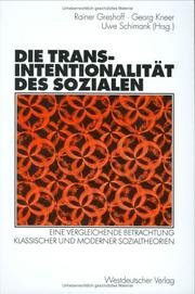 Cover of: Die Transintentionalität des Sozialen by Rainer Greshoff, Georg Kneer, Uwe Schimank (Hrsg.).