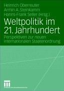 Cover of: Weltpolitik im 21. Jahrhundert by Heinrich Oberreuter, Armin A. Steinkamm, Hanns-Frank Seller (Hrsg.) ; unter Mitarbeit von Barbara Rushiti.