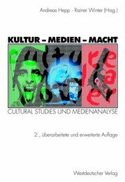 Cover of: Kultur, Medien, Macht: cultural Studies und Medienanalyse