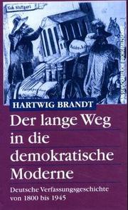 Cover of: Der lange Weg in die demokratische Moderne: deutsche Verfassungsgeschichte von 1800 bis 1945