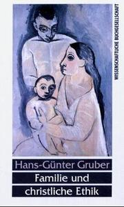 Cover of: Familie und christliche Ethik by Hans-Günter Gruber