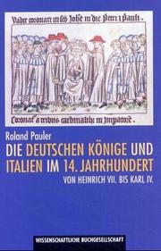 Cover of: Die deutschen Könige und Italien im 14. Jahrhundert: von Heinrich VII. bis Karl IV.