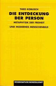 Cover of: Die Entdeckung der Person. Metaphysik der Freiheit und modernes Menschenbild.