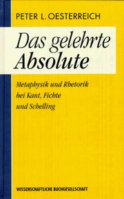 Cover of: Das gelehrte Absolute: Metaphysik und Rhetorik bei Kant, Fichte und Schelling