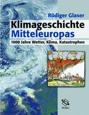 Cover of: Klimageschichte Mitteleuropas. 1000 Jahre Wetter, Klima, Katastrophen.